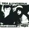 Sunglasses at Night Tiga & Zyntherius  Musik