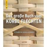   Körbe flechten 43 Projekte aus Tradition und Modernevon Lyn Siler