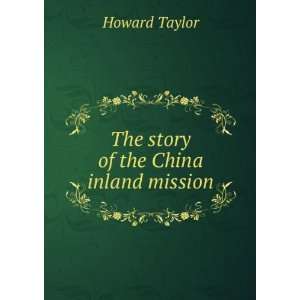    The story of the China inland mission Howard Taylor Books