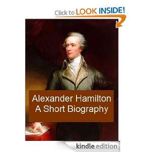 Alexander Hamilton   A Short Biography Francis Samuel Philbrick 