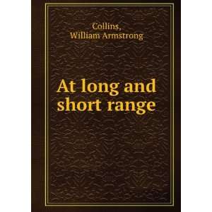    At long and short range, William Armstrong. Collins Books
