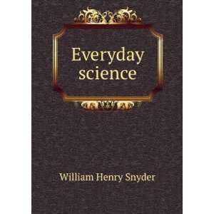 Everyday science William Henry Snyder Books