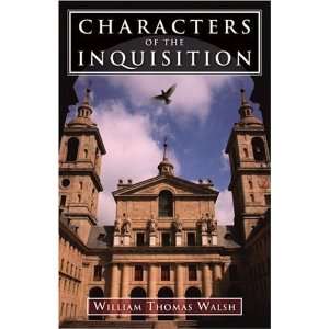   Characters of the Inquisition [Paperback] William Thomas Walsh Books