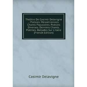  ThÃ©Ã¢tre De Casimir Delavigne . PoÃ©sies MessÃ 