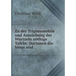   Tafeln Darinnen die Sinus und . Christian Wolff  Books