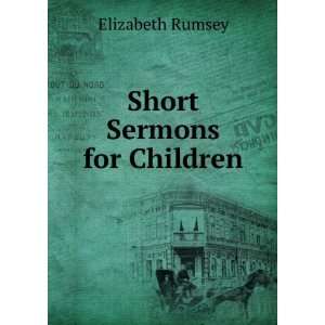  Short Sermons for Children Elizabeth Rumsey Books