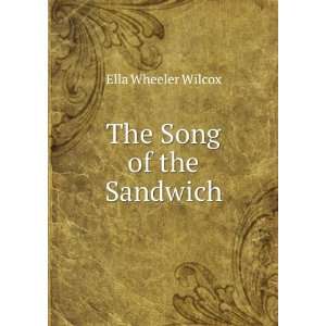  The Song of the Sandwich Ella Wheeler Wilcox Books