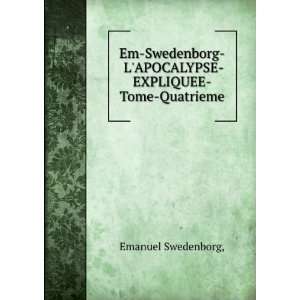   Swedenborg LAPOCALYPSE EXPLIQUEE Tome Quatrieme Emanuel Swedenborg