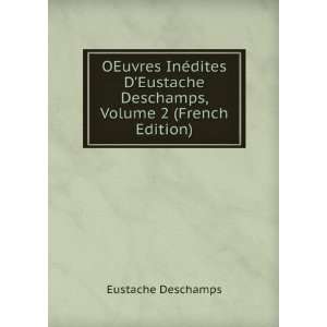   Eustache Deschamps, Volume 2 (French Edition) Eustache Deschamps