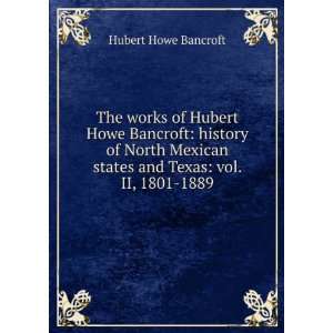  The works of Hubert Howe Bancroft history of North 