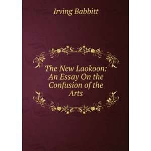 The new Laokoon Irving Babbitt  Books