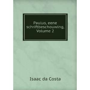  Paulus, eene schriftbeschouwing, Volume 2 Isaac da Costa Books