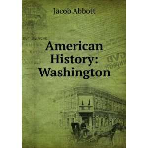 American History Washington Jacob Abbott  Books