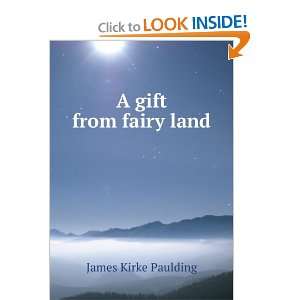  A gift from fairy land James Kirke Paulding Books