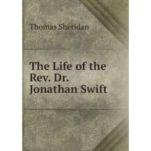  The Life of the Rev. Dr. Jonathan Swift . Thomas Sheridan Books