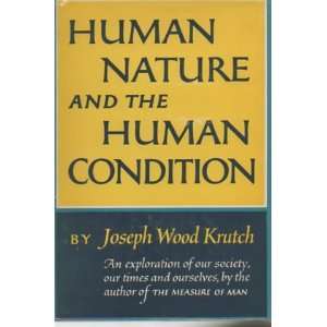  Human Nature and the Huiman Condition Joseph Wood Krutch Books