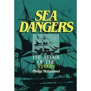    Sea Dangers The Affair of the Somers Philip McFarland Books