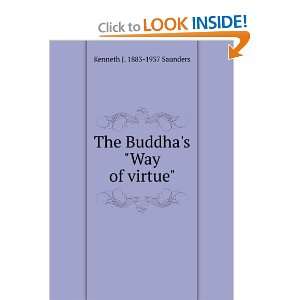    The Buddhas Way of virtue Kenneth J. 1883 1937 Saunders Books