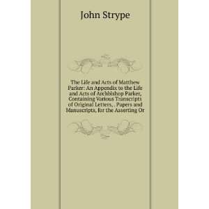  The Life and Acts of Matthew Parker John Strype Books