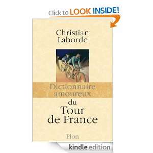 Dictionnaire amoureux du Tour de France (French Edition) Christian 