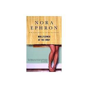    Wallflower at the Orgy [Paperback] Nora Ephron (Author) Books