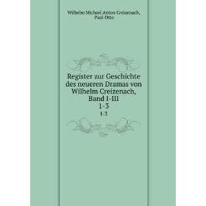   , Band I III. 1 3 Paul Otto Wilhelm Michael Anton Creizenach Books
