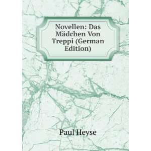    Das MÃ¤dchen Von Treppi (German Edition) Paul Heyse Books