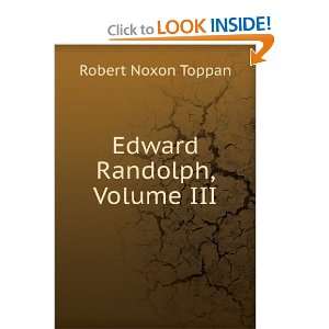  Edward Randolph, Volume III Robert Noxon Toppan Books