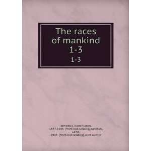  The races of mankind. 1 3 Ruth Fulton, 1887 1948. [from 