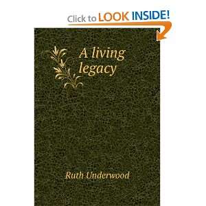  A living legacy Ruth Underwood Books