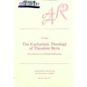  The Eucharistic Theology of Theodore Beza Development of 