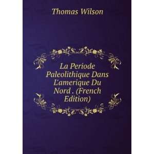   Dans Lamerique Du Nord . (French Edition) Thomas Wilson Books