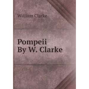  Pompeii By W. Clarke. William Clarke Books