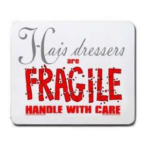  Hair Dressers are FRAGILE handle with care Mousepad 