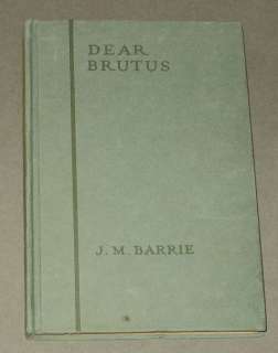 dear brutus j m barrie a comedy in three acts book description 