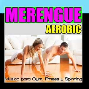  Merengue Aeróbic. Música para Gym, Fitness y Spinning 