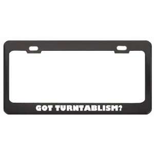 Got Turntablism? Music Musical Instrument Black Metal License Plate 